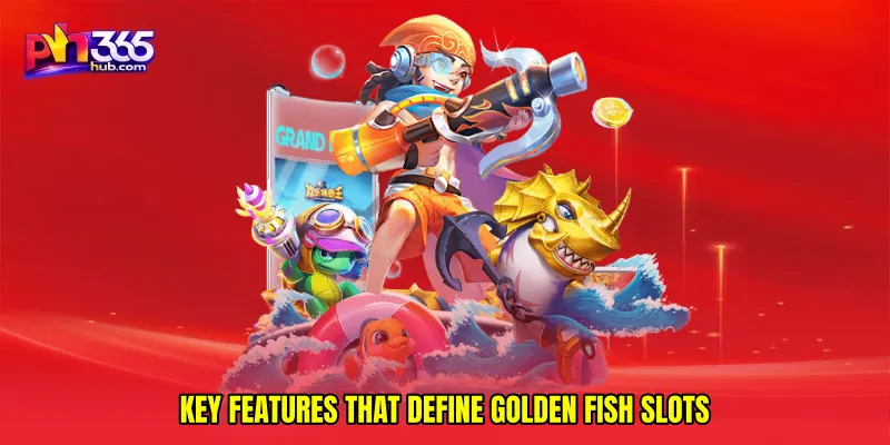 Key features that define Golden fish slots