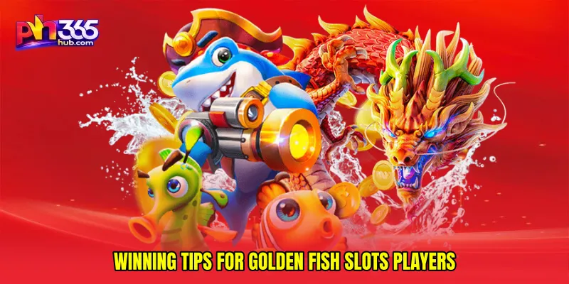 Winning tips for Golden fish slots players