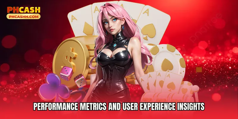 Performance Metrics and User Experience Insights